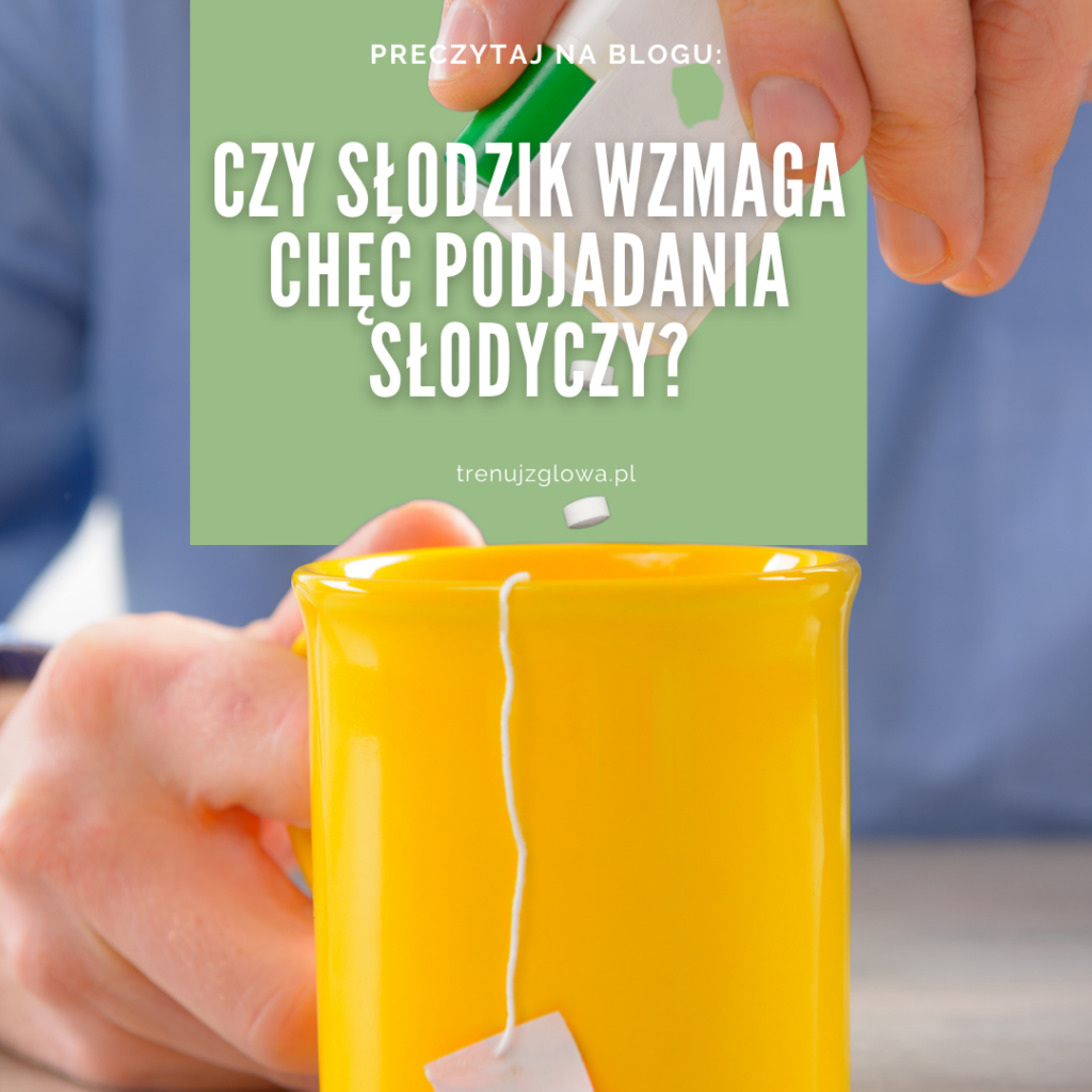 słodzik zwiększa apetyt